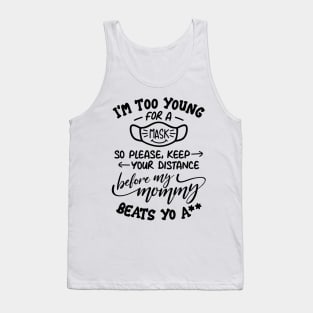 I'm Too Young for a Mask Tank Top